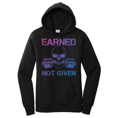 Earned Not Given Weightlifting Gym Workout Motivational Great Gift Women's Pullover Hoodie