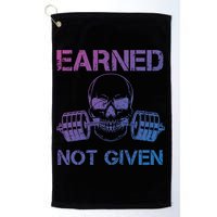 Earned Not Given Weightlifting Gym Workout Motivational Great Gift Golf Towel
