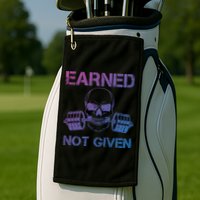 Earned Not Given Weightlifting Gym Workout Motivational Great Gift Golf Towel