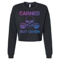 Earned Not Given Weightlifting Gym Workout Motivational Great Gift Cropped Pullover Crew