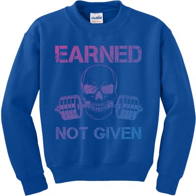 Earned Not Given Weightlifting Gym Workout Motivational Great Gift Kids Sweatshirt