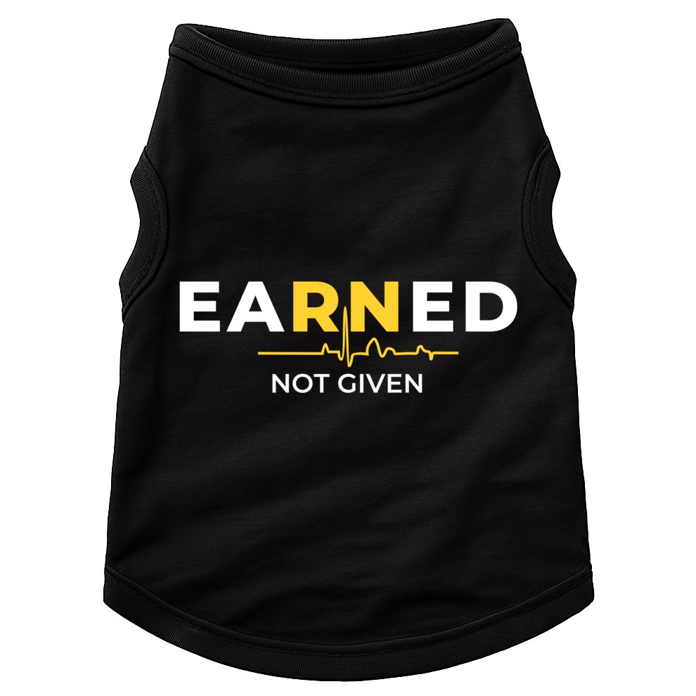 Earned Not Given Registered Nurse Gift Doggie Tank
