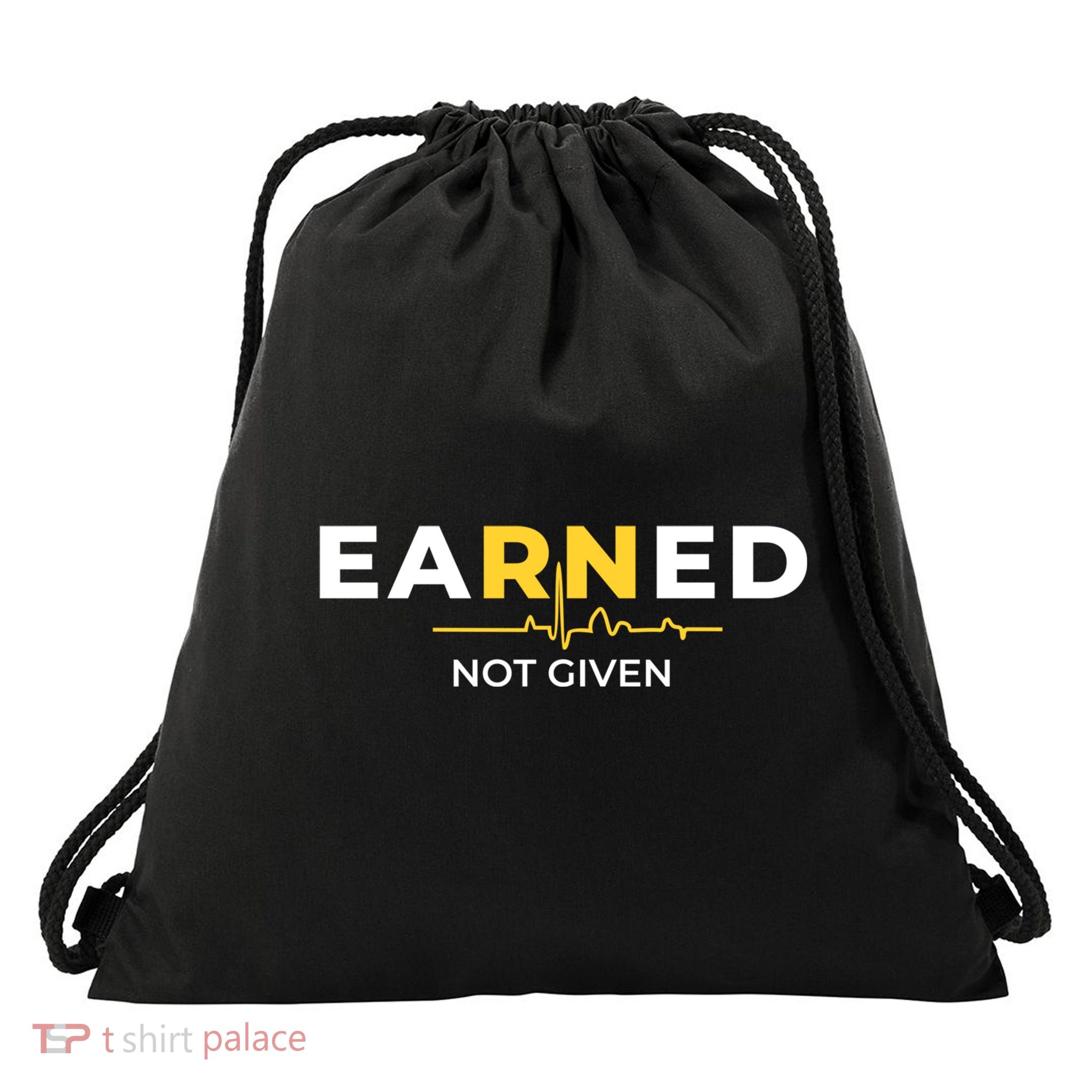 Earned Not Given Registered Nurse Gift Drawstring Bag