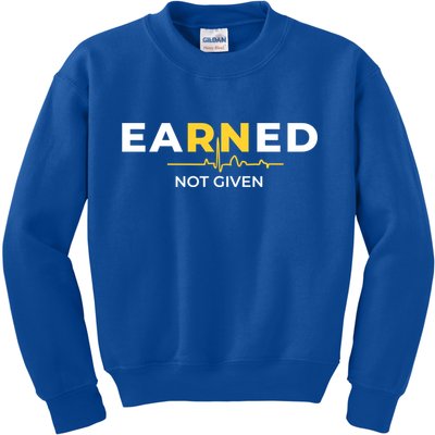 Earned Not Given Registered Nurse Gift Kids Sweatshirt