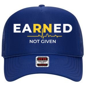 Earned Not Given Registered Nurse Gift High Crown Mesh Back Trucker Hat