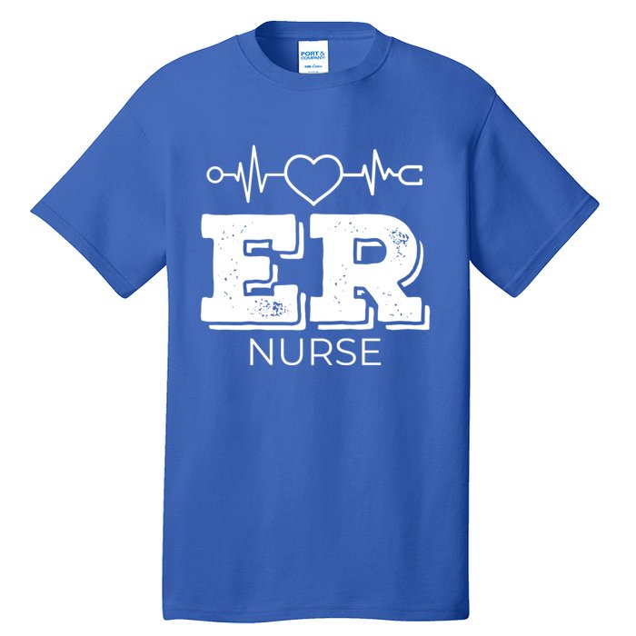 Er Nurse Gift Emergency Room Nurse Gift Tall T-Shirt