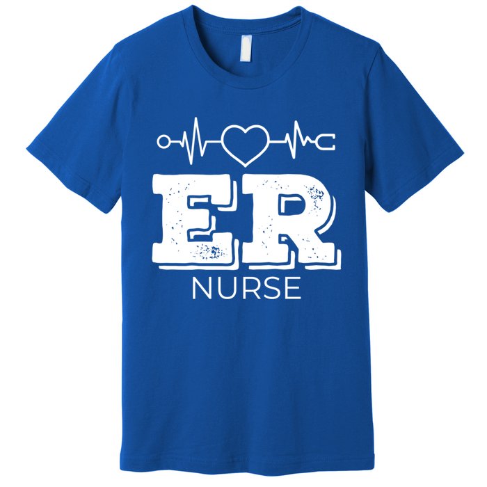 Er Nurse Gift Emergency Room Nurse Gift Premium T-Shirt