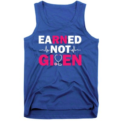 Earned Not Given Nurse Medical And Registered Nurses Cute Gift Tank Top