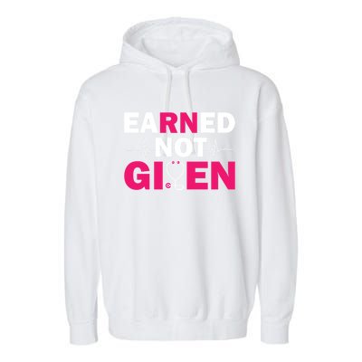 Earned Not Given Nurse Medical And Registered Nurses Cute Gift Garment-Dyed Fleece Hoodie