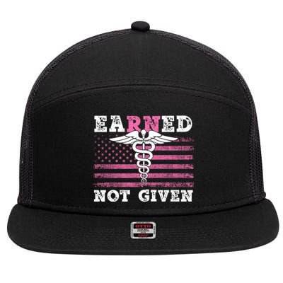 Earned Not Given Nurse Great Gift 7 Panel Mesh Trucker Snapback Hat