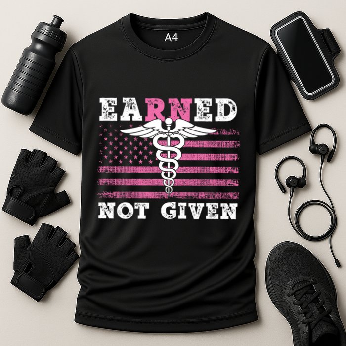 Earned Not Given Nurse Great Gift Cooling Performance Crew T-Shirt