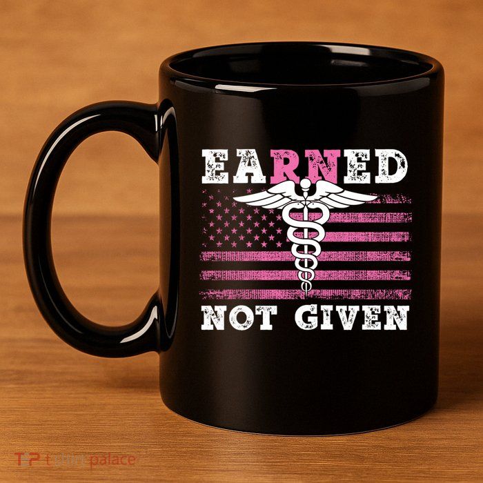 Earned Not Given Nurse Great Gift 11oz C Handle Ceramic Mug