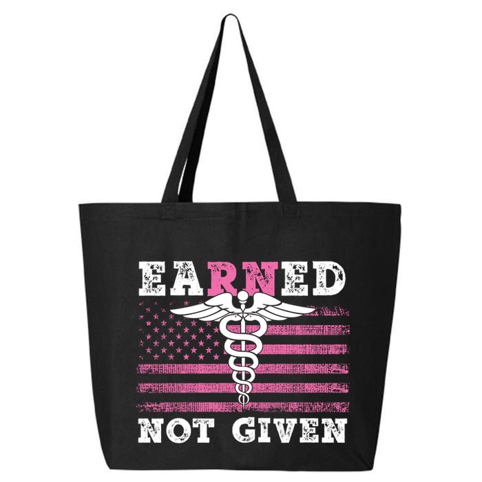 Earned Not Given Nurse Great Gift 25L Jumbo Tote