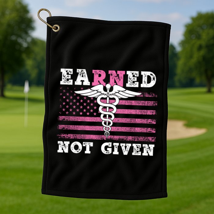 Earned Not Given Nurse Great Gift Golf Towel