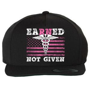 Earned Not Given Nurse Great Gift Wool Snapback Cap