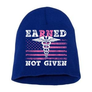 Earned Not Given Nurse Great Gift Short Acrylic Beanie