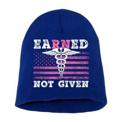 Earned Not Given Nurse Great Gift Short Acrylic Beanie