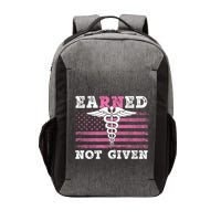Earned Not Given Nurse Great Gift Vector Backpack