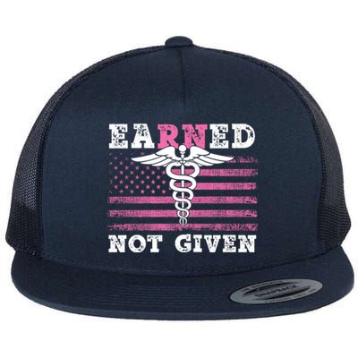 Earned Not Given Nurse Great Gift Flat Bill Trucker Hat