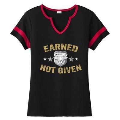 Earned Not Given Police Academy Graduation Police Officer Gift Ladies Halftime Notch Neck Tee