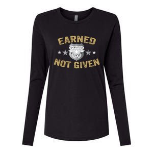 Earned Not Given Police Academy Graduation Police Officer Gift Womens Cotton Relaxed Long Sleeve T-Shirt