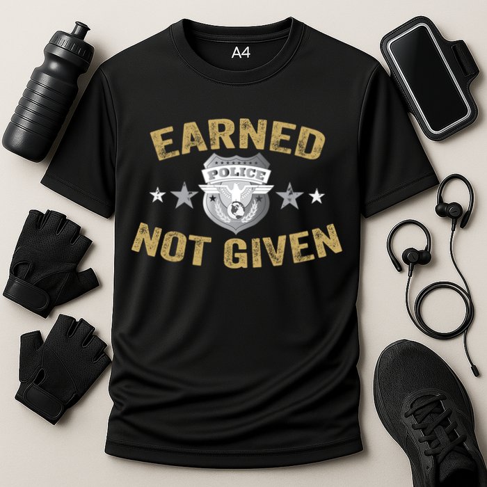 Earned Not Given Police Academy Graduation Police Officer Gift Cooling Performance Crew T-Shirt