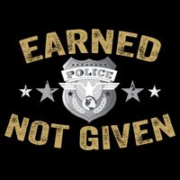 Earned Not Given Police Academy Graduation Police Officer Gift Cooling Performance Crew T-Shirt