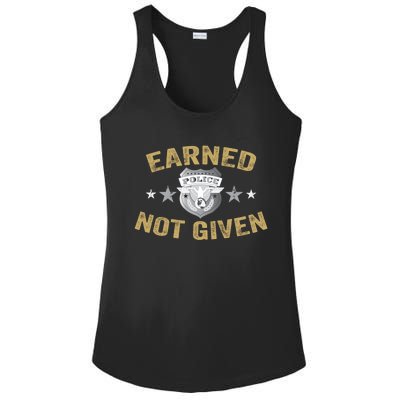 Earned Not Given Police Academy Graduation Police Officer Gift Ladies PosiCharge Competitor Racerback Tank