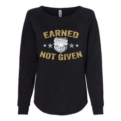 Earned Not Given Police Academy Graduation Police Officer Gift Womens California Wash Sweatshirt