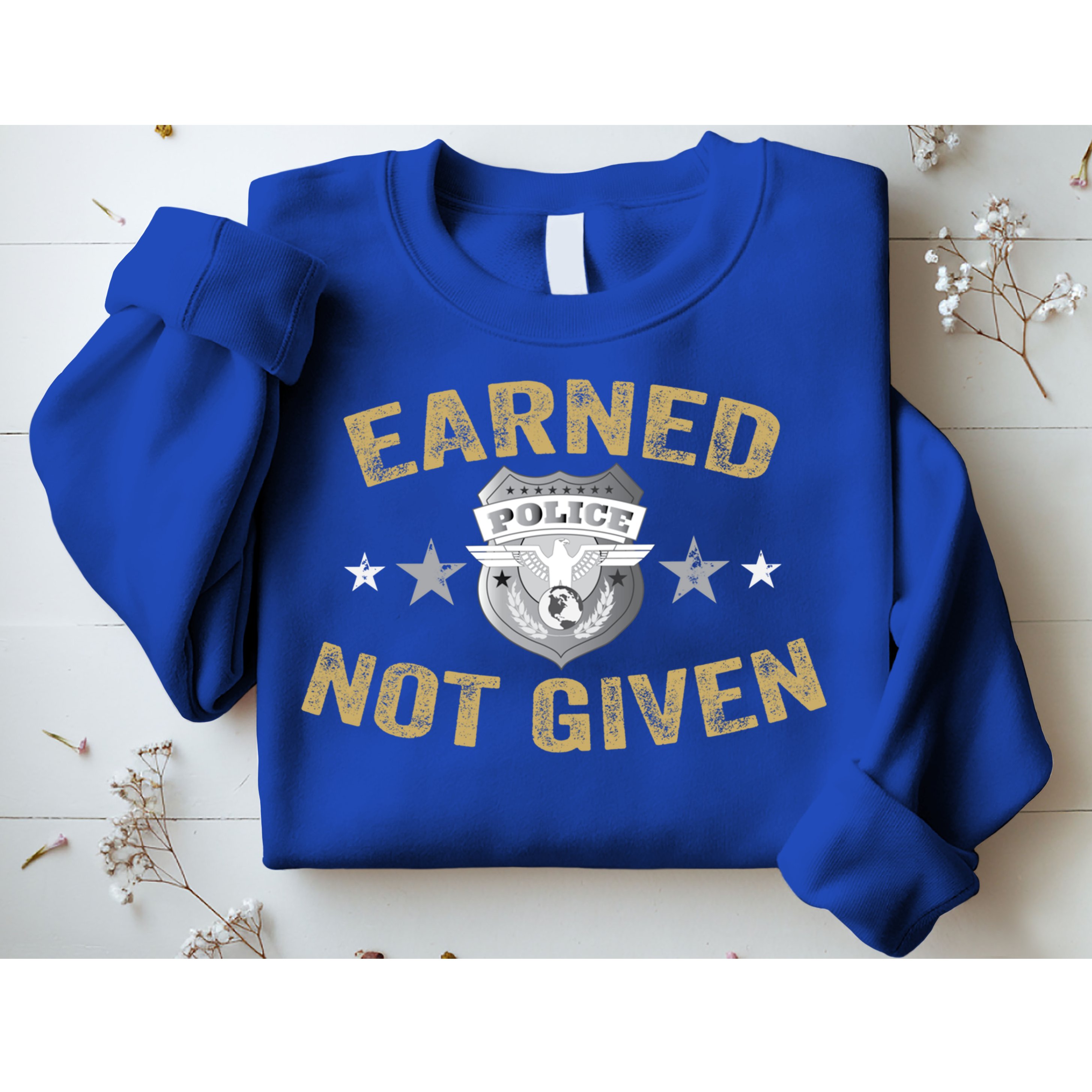 Earned Not Given Police Academy Graduation Police Officer Gift Sweatshirt