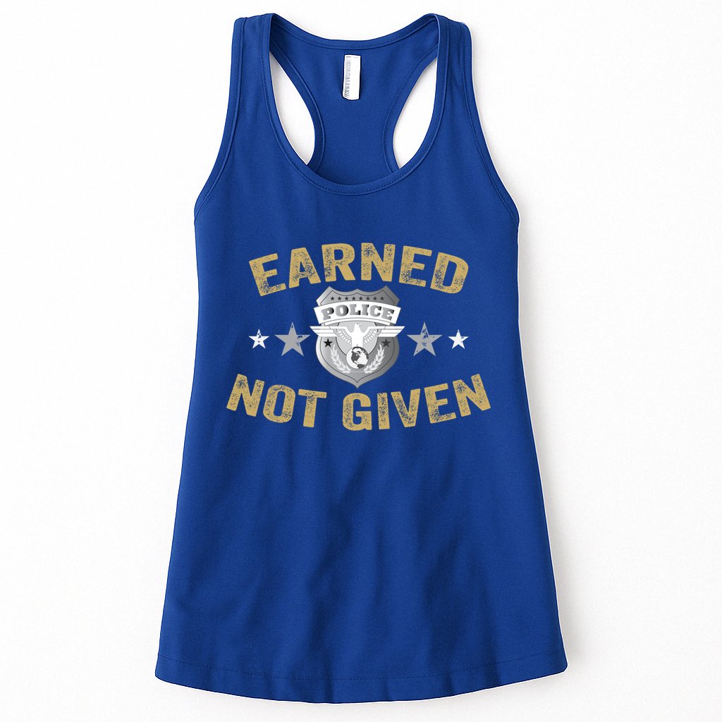 Earned Not Given Police Academy Graduation Police Officer Gift Womens Tank Top