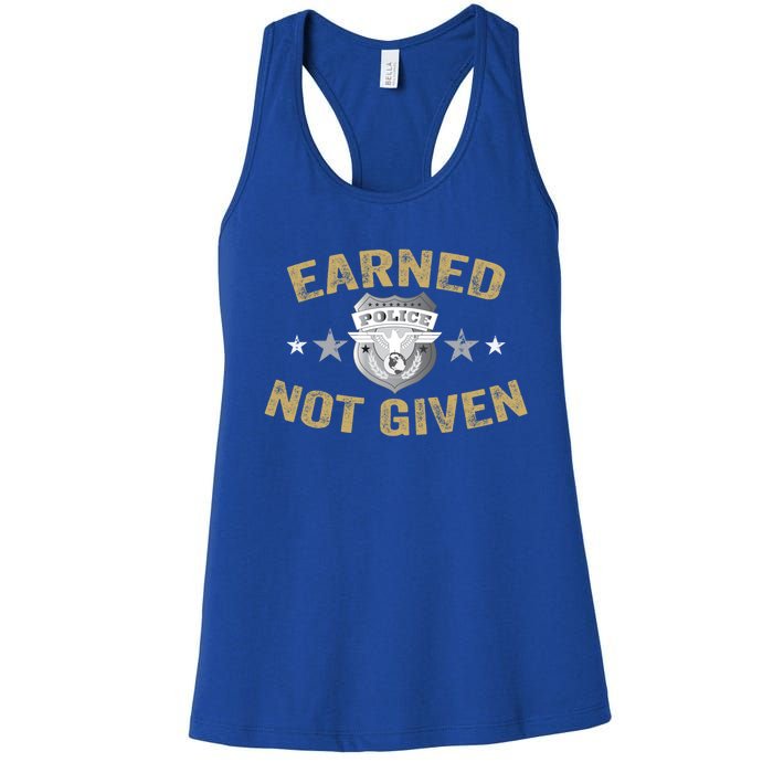 Earned Not Given Police Academy Graduation Police Officer Gift Women's Racerback Tank