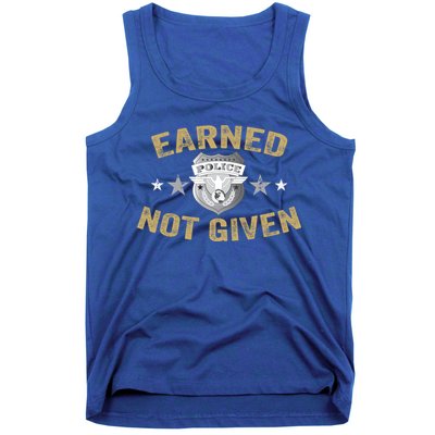 Earned Not Given Police Academy Graduation Police Officer Gift Tank Top