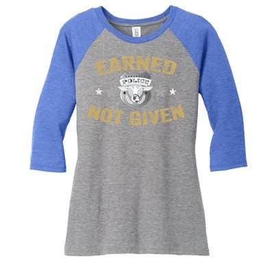 Earned Not Given Police Academy Graduation Police Officer Gift Women's Tri-Blend 3/4-Sleeve Raglan Shirt