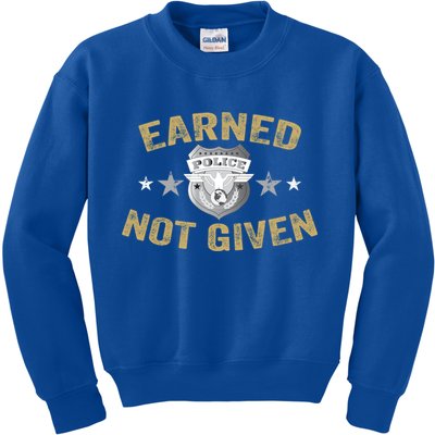 Earned Not Given Police Academy Graduation Police Officer Gift Kids Sweatshirt