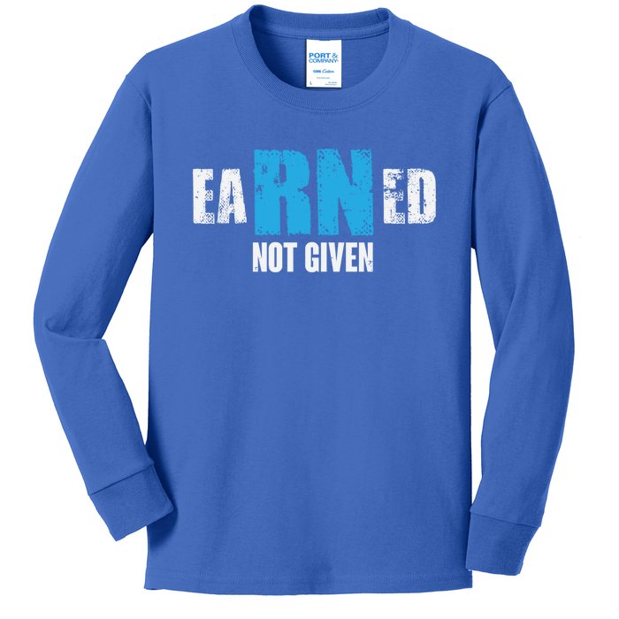 Earned Not Given Registered Nurse Education Gift Kids Long Sleeve Shirt