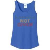 Earned Not Given Retro 70s Vintage Funny Gift Ladies Essential Tank