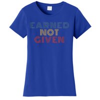 Earned Not Given Retro 70s Vintage Funny Gift Women's T-Shirt