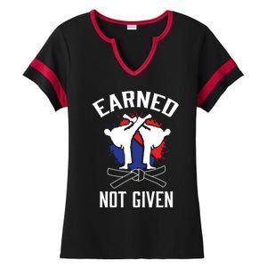 Earned Not Given Taekwondo Martial Arts Athlete Cool Gift Ladies Halftime Notch Neck Tee