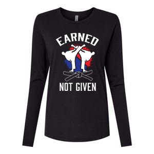 Earned Not Given Taekwondo Martial Arts Athlete Cool Gift Womens Cotton Relaxed Long Sleeve T-Shirt