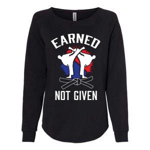 Earned Not Given Taekwondo Martial Arts Athlete Cool Gift Womens California Wash Sweatshirt