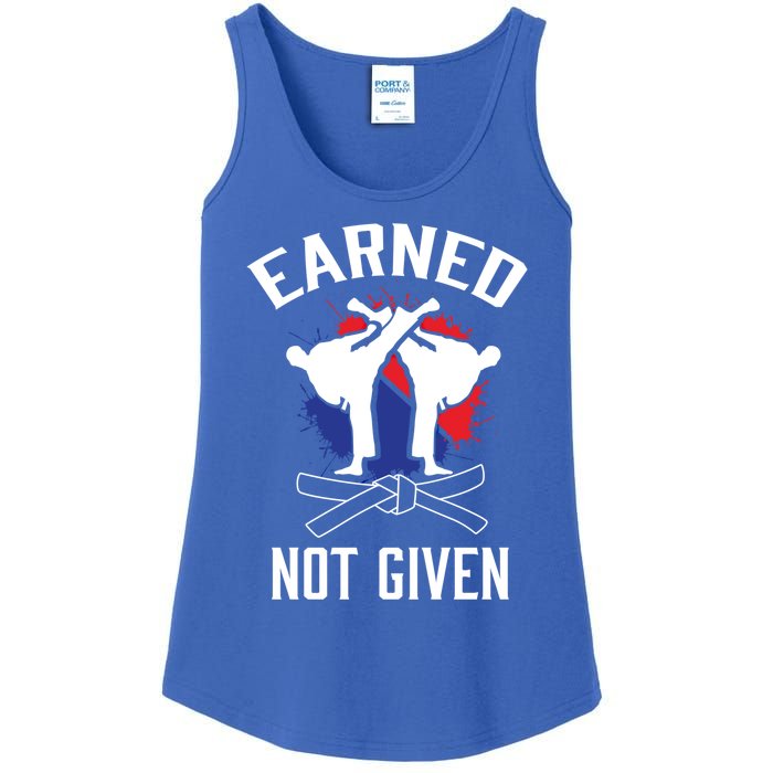 Earned Not Given Taekwondo Martial Arts Athlete Cool Gift Ladies Essential Tank