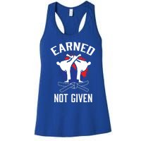 Earned Not Given Taekwondo Martial Arts Athlete Cool Gift Women's Racerback Tank