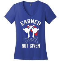 Earned Not Given Taekwondo Martial Arts Athlete Cool Gift Women's V-Neck T-Shirt