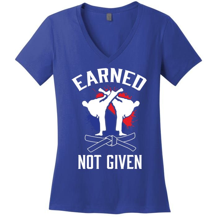 Earned Not Given Taekwondo Martial Arts Athlete Cool Gift Women's V-Neck T-Shirt