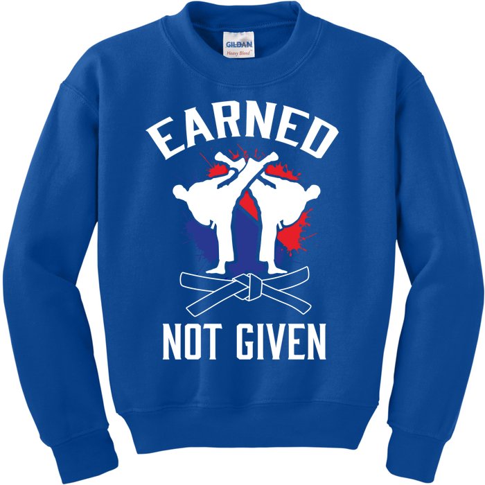 Earned Not Given Taekwondo Martial Arts Athlete Cool Gift Kids Sweatshirt