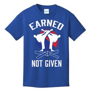 Earned Not Given Taekwondo Martial Arts Athlete Cool Gift Kids T-Shirt