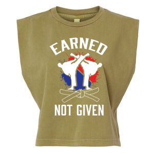 Earned Not Given Taekwondo Martial Arts Athlete Cool Gift Garment-Dyed Women's Muscle Tee