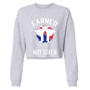 Earned Not Given Taekwondo Martial Arts Athlete Cool Gift Cropped Pullover Crew