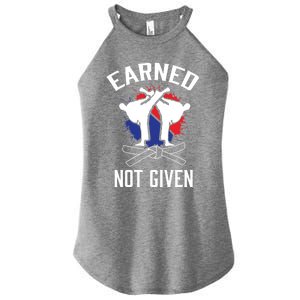 Earned Not Given Taekwondo Martial Arts Athlete Cool Gift Women's Perfect Tri Rocker Tank